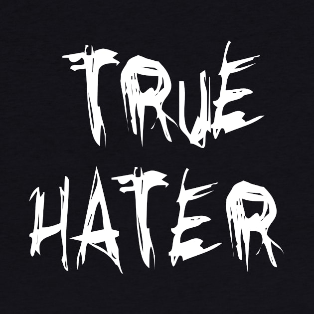 True Hater - White version by Nero Creative